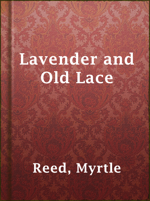 Title details for Lavender and Old Lace by Myrtle Reed - Available